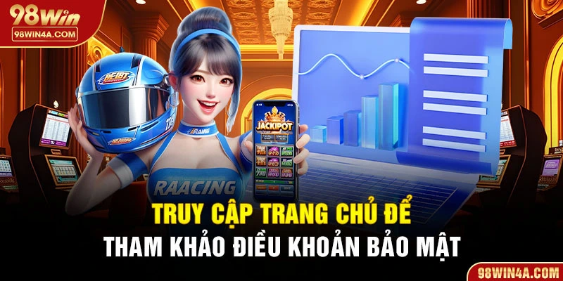 Truy cập trang chủ để tham khảo điều khoản bảo mật