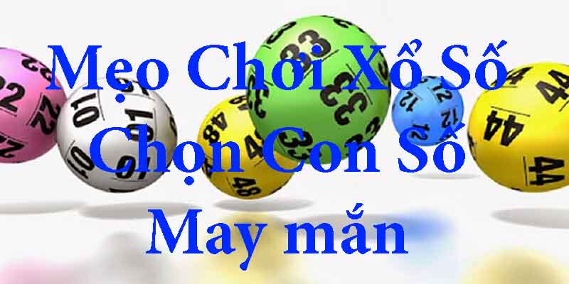 Chọn con số may mắn mang lại hiệu quả cao