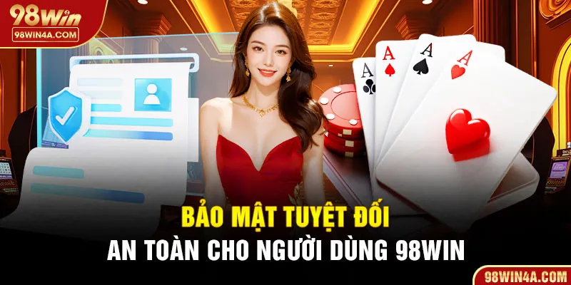 Bảo mật tuyệt đối an toàn cho người dùng
